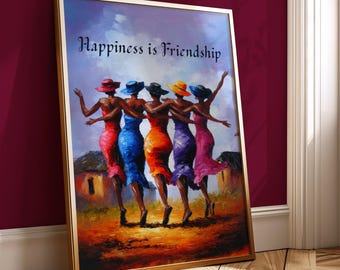 Happiness is Friendship Wall Art, African Women Dancing Print, Joyful Village Painting, Colourful Ethnic Art, Positive Quote Decor