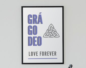 Forever Love - Gra Go Deo Premium Matte Gaelic Poster / Gaelic Love Phrase / Irish Home Gift / Irish Sweetheart / Gaeilge Text Print