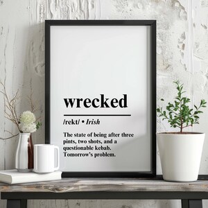 Wrecked Irish Print, Irish Saying, Irish Wall Art, Irish Decor, Irish Slang, Irish Print, Ireland Print, Irish Decor, Ireland Poster