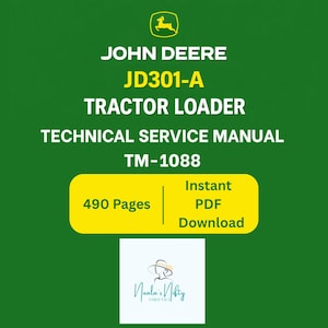 May include: A green background displays the John Deere logo and text for a JD301-A Tractor Loader Technical Service Manual, TM-1088. The manual is 490 pages and available as an instant PDF download.