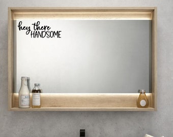 Hey There Handsome Mirror Decal || Body Positivity Mirror Decal || Mirror Stickers || Mirror Quotes || Self Care || Gift ideas