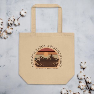 No One is Illegal on Stolen Land We Walk on Native Land Eco Tote Bag