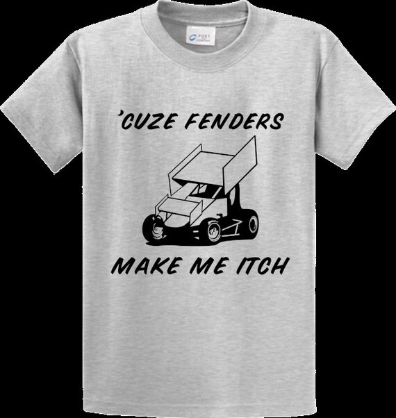 Fenders Make Me Itch Sprint Car Tshirt Etsy