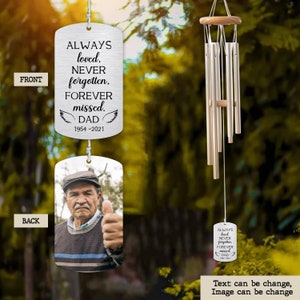 Custom Photo Memorial Wind Chime for Loss of Loved One, Always Loved, Never Forgotten, Forever Missed, in Memory of Wind Chimes Garden Decor