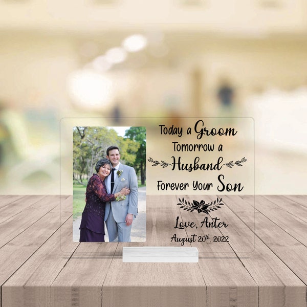 Custom Wedding Gift From Son To Mom, Mother of the Groom gift, Acrylic Frame Sign, Custom Wedding Photo, Today A Groom Tomorrow A Husband