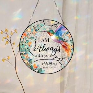 Custom Memorial Stained Glass Suncatcher, Hummingbird Suncatcher, I am Always With You, Sympathy Gift, Christmas Gift, Loss of Mom or Dad