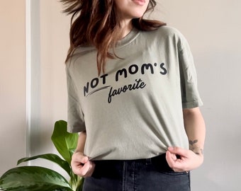 Not mom’s favorite shirt Tee, Graphic shirt, Cool shirt, Funny Shirt for Mother’s Day , son tee, daughter Shirt