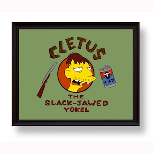 May include: A green framed print with a cartoon image of Cletus the Slack-Jawed Yokel from The Simpsons. Cletus is holding a can of beer with a bull on it and a shotgun. The text "Cletus The Slack-Jawed Yokel" is written in red.