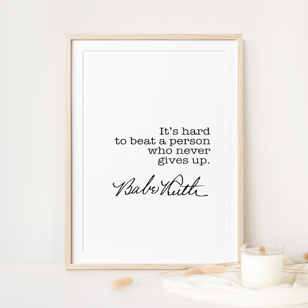 Babe Ruth Baseball Quote: It's hard to beat a person who never gives up, Book Lovers gifts, Digital Download, Printable Wall Art,