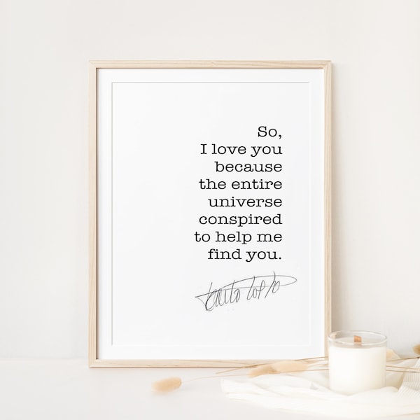 Frases de Paulo Coelho: Entonces te amo porque el universo entero conspiró para ayudarme a encontrarte. Cartel digital, El alquimista