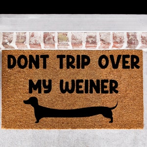 Don't Trip Over My Weiner Doormat, Weiner Dog Doormat, Weenie Dog Doormat, Dachsund Decor, Dachsund Doormat, Pet Doormat, Dog Kennel Doormat