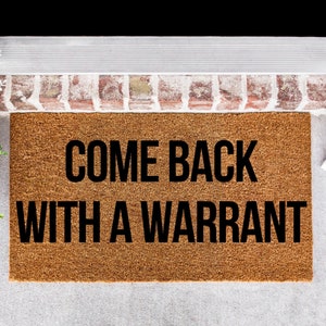 Come Back With A Warrant Doormat, Funny Doormat, Custom Doormat, Funny Welcome Mat, Doormat with Text, Funny Rug, Custom Welcome Mat