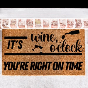 It&#39;s Wine O&#39;Clock Your Right On Time Doormat, Wine Lover Gift, Funny Wine Doormat, Drinking Doormat, Bridesmaid Gift, Funny Doormat