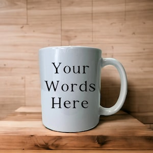 Custom Coffee Cup, Custom Coffee Mug, Personalized Coffee Cup, White Coffee Mug, Custom Text Coffee Cup, Funny Coffee Cup,Coffee Mug For Him