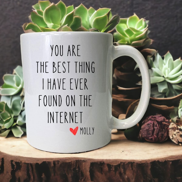 You Are The Best Thing I Ever Found On The Internet Mug, Valentines Day Gift For Boyfriend, Valentines Day Gift For Girlfriend