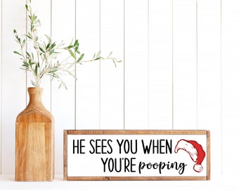 Christmas Decor, Bathroom Sign Home Decor, Christmas decor for bathroom, Holiday Decor, Funny Bathroom Sign, He Sees You When You're Pooping