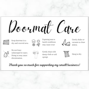 May include: Black and white illustration of a doormat care guide with instructions on how to clean and store a doormat. The instructions include keeping the doormat in a dry area, avoiding submerging it in water, gently cleaning it with a damp cloth or sponge, and hanging it to dry. The text also says "Thank you so much for supporting my small business!"