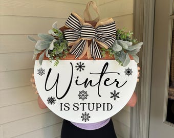 Winter Front Door Decor, Winter Front Door Wreath, Winter Wreath, Winter Is Stupid Door Sign, Winter Is Stupid, Winter Door Sign