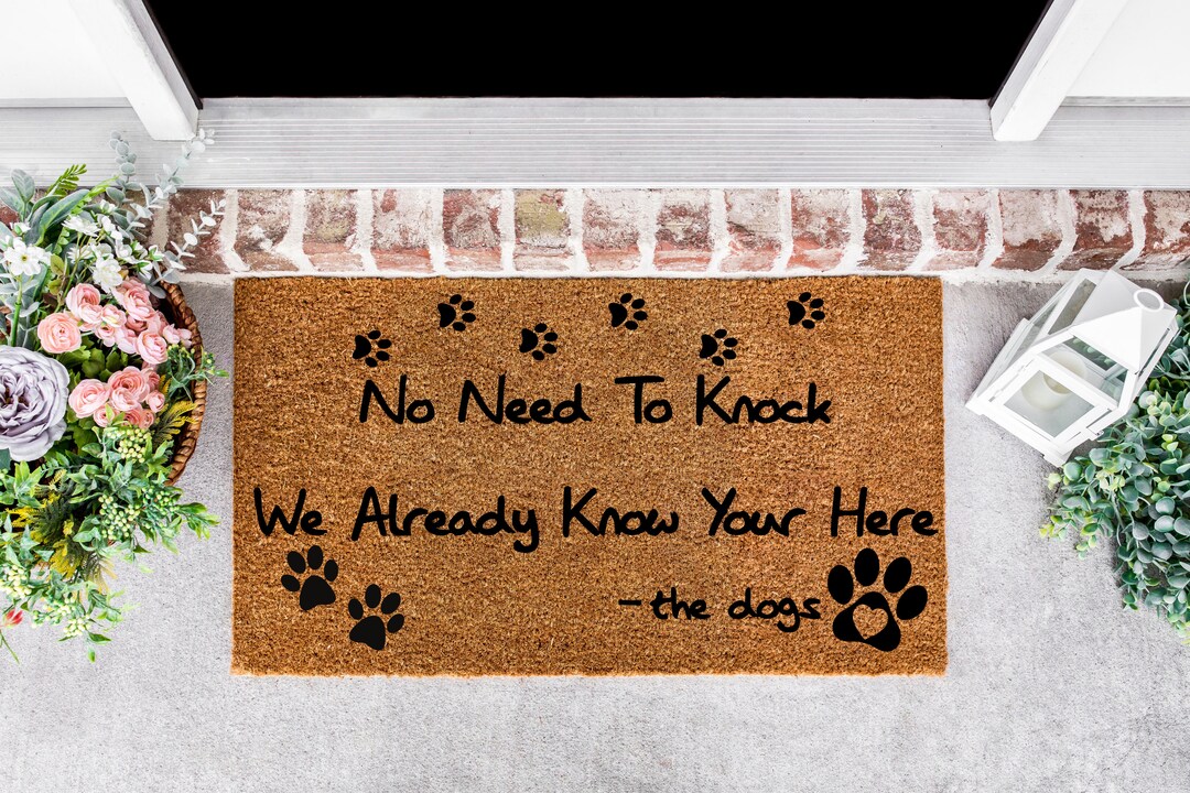 No Need to Knock We Know You're Here the Dogs Doormat, No Need to Knock