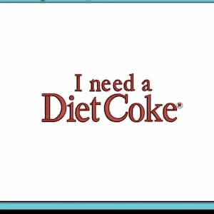 May include: White background with the text "I need a Diet Coke" in a dark red, stylized font. The Diet Coke logo is present. The image is framed with a teal border.