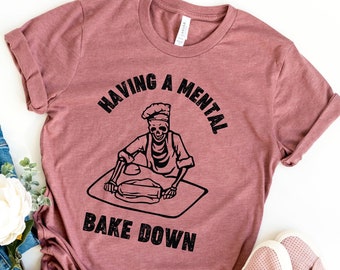 Having A Mental Bake Down Shirt, Halloween Chef Shirt, Chef Skeleton Shirt, Funny Baking Shirt, Gift For Bakers, Baking Shirt, Baker Gift