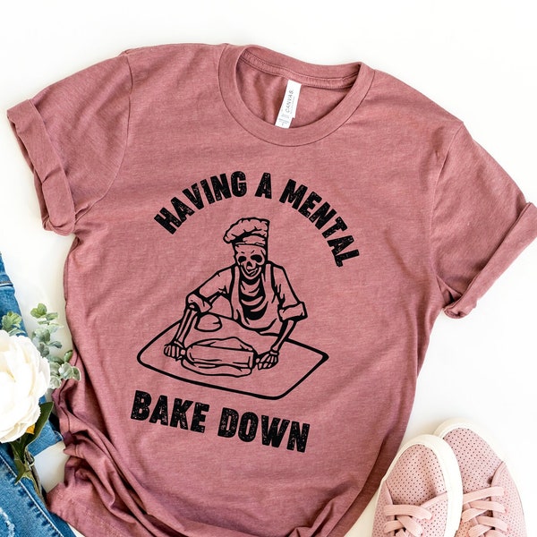 Het hebben van een mentale Bake Down Shirt, Halloween Chef Shirt, Chef Skeleton Shirt, Grappig Bakken Shirt, Cadeau voor bakkers, Bakken Shirt, Baker Gift