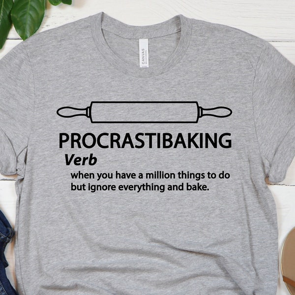 Procrastinating Shirt, Baking Shirt, Baker Gift, Cooking Shirt, Funny Baking Gift, Gift for Baking Fan, Bake Lover Gift, Baking Fan Shirt