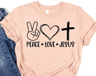 Peace Love Jesus, Christian Shirt, Religious Shirt, Jesus Shirt, Jesus Lover Gift, Jesus Lover Shirt, Shirt for Church, Church Shirt,