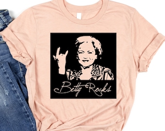 Betty Rocks, Betty Rocks Shirt, Betty White, Betty White Shirt, Betty White Gift, Betty White Merch, Betty White Apparel, Golden Girls Shirt