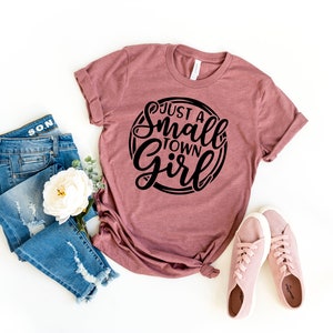 Just A Small Town Girl, Southern Shirt, Southern Women Gift, Country Music Shirt, Country Women Shirt, Country Women, Country Concert Shirt Heather Mauve