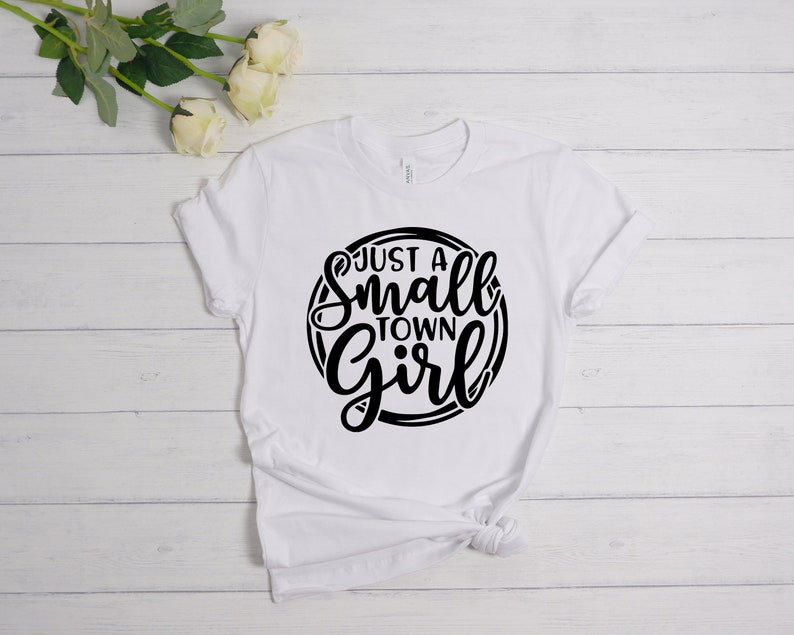 Just A Small Town Girl, Southern Shirt, Southern Women Gift, Country Music Shirt, Country Women Shirt, Country Women, Country Concert Shirt White