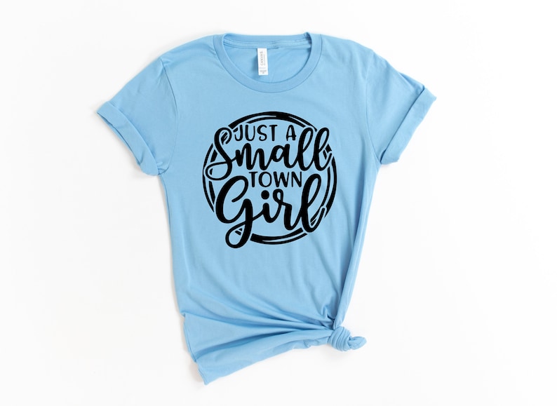 Just A Small Town Girl, Southern Shirt, Southern Women Gift, Country Music Shirt, Country Women Shirt, Country Women, Country Concert Shirt Ocean Blue