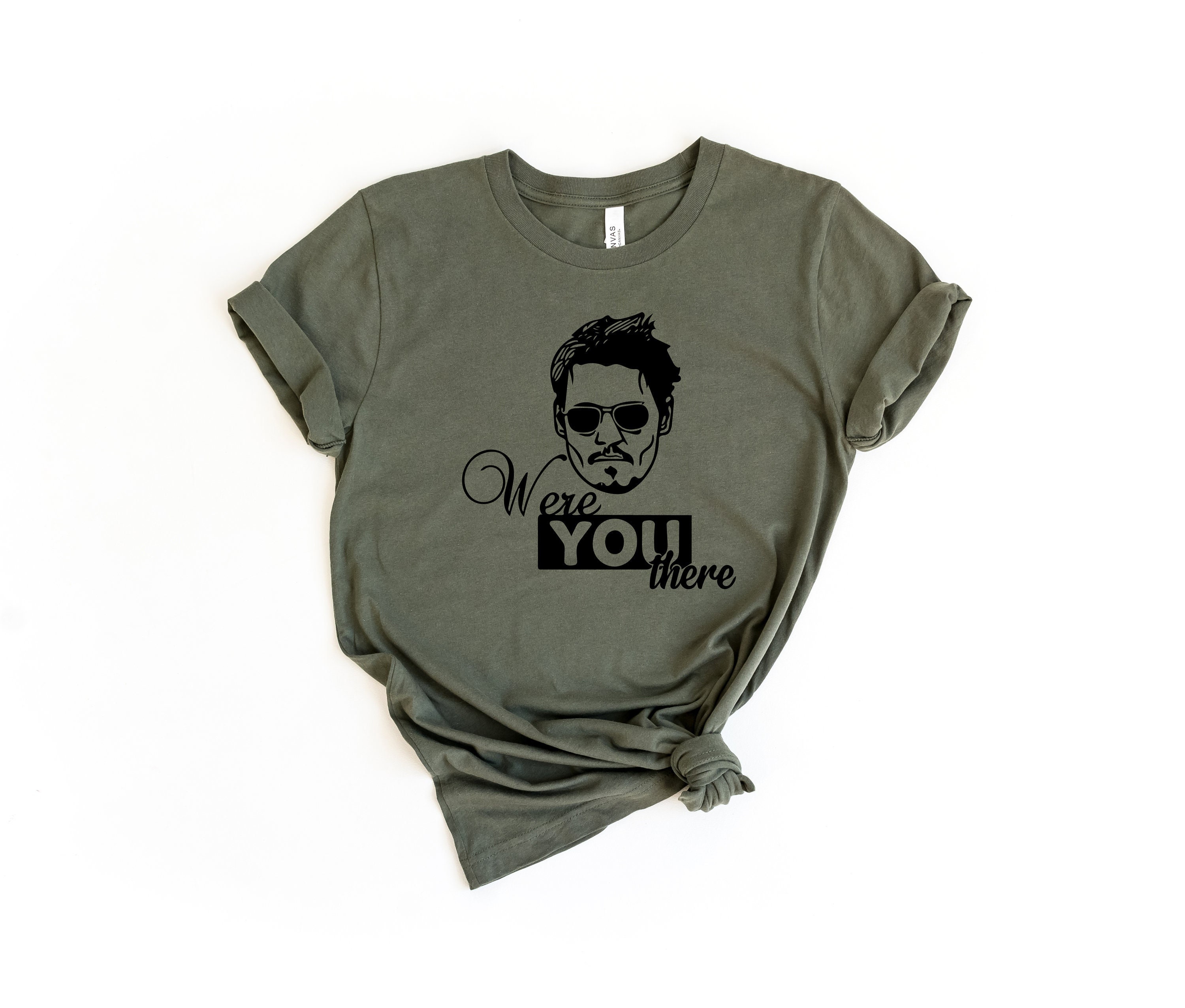 Were You There, Johnny Depp Trial Shirt, Justice For Johnny Depp Shirt