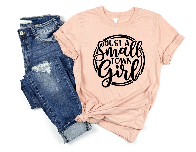 Just A Small Town Girl, Southern Shirt, Southern Women Gift, Country Music Shirt, Country Women Shirt, Country Women, Country Concert Shirt Heather Peach
