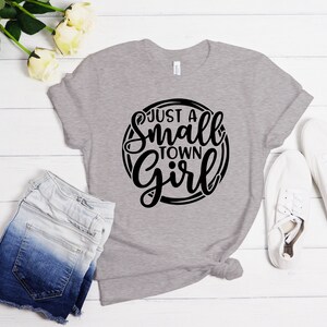 Just A Small Town Girl, Southern Shirt, Southern Women Gift, Country Music Shirt, Country Women Shirt, Country Women, Country Concert Shirt Athletic Heather