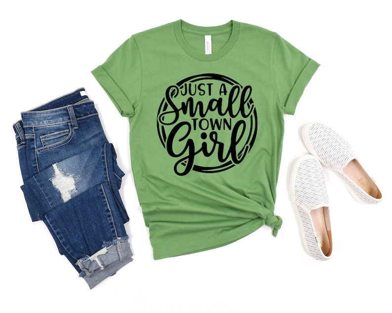 Just A Small Town Girl, Southern Shirt, Southern Women Gift, Country Music Shirt, Country Women Shirt, Country Women, Country Concert Shirt Leaf Green