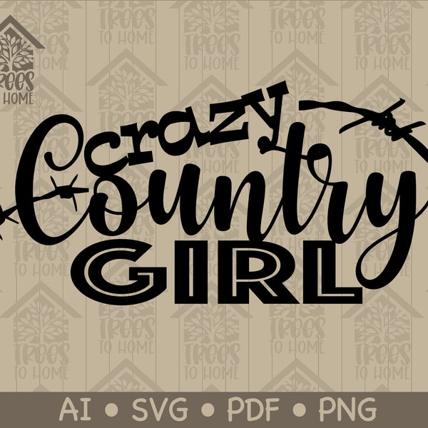 Country Girl SVG - Crazy Country Girl - Farm life - Country living - barbed wire - laser engraving - Svg - Window Decal