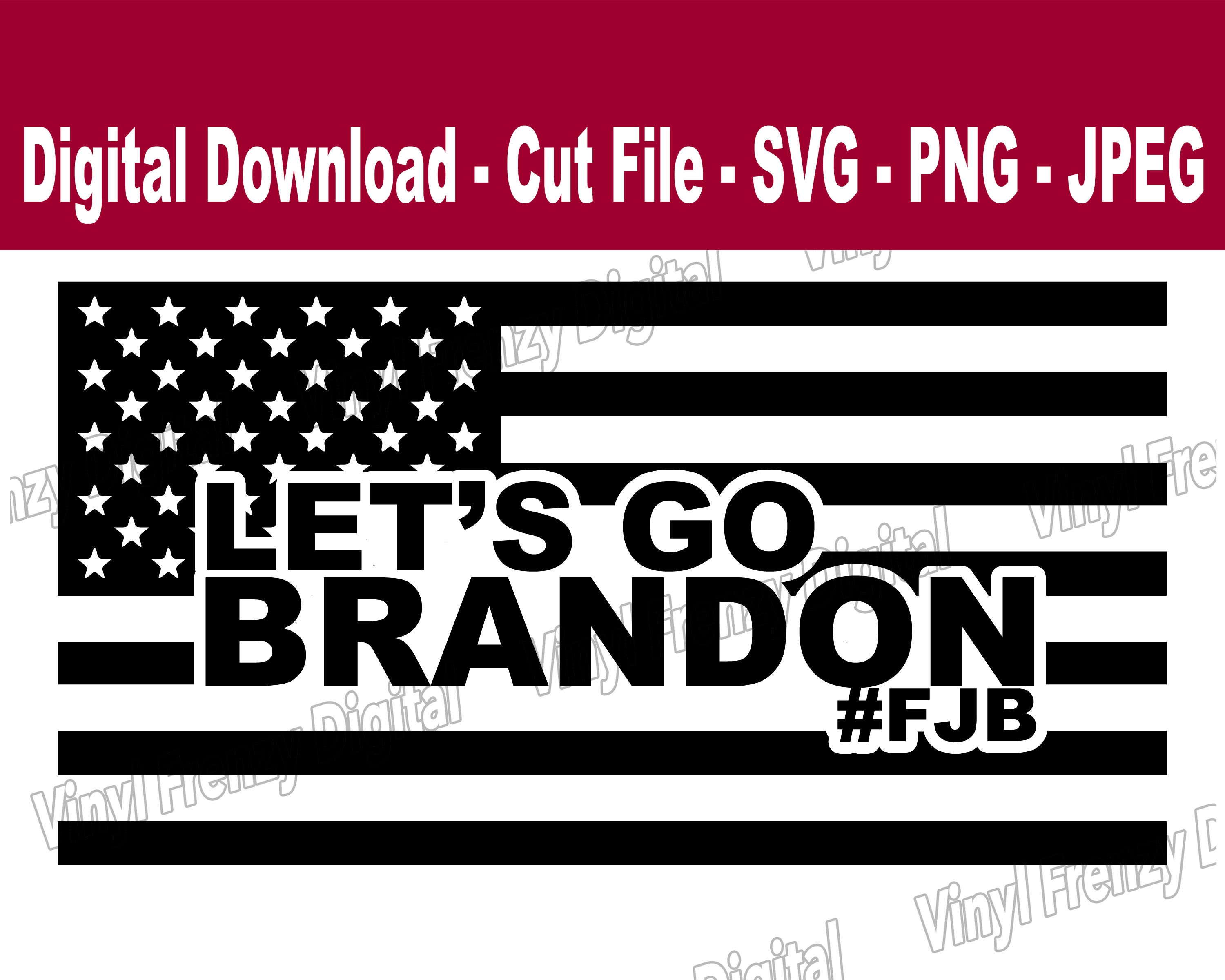 Let's Go Brandon #FJB in flag digital download | svg | jpeg | png | cut  file for silhouette cricut