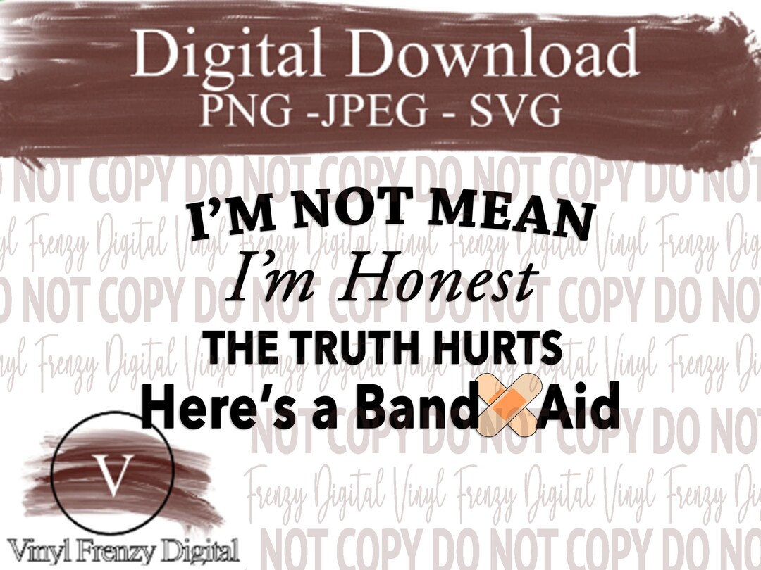 Im Not Mean Im Honest the Truth Hurts Heres a Band Aid Digital Download