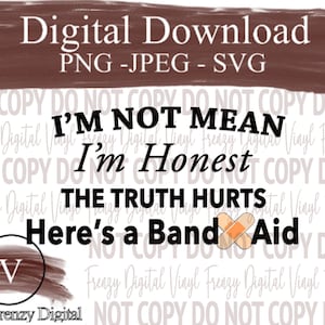 im not mean im honest the truth hurts heres a band aid digital download svg | svg |png | jpeg | cut file silhouette | cricut