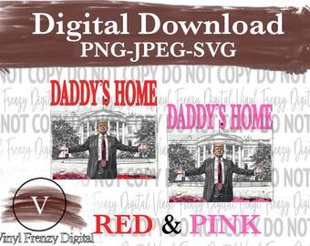 May include: Digital download of two images. The images feature a man in a suit standing in front of the White House. The text "Daddy's Home" is written in red and pink above the images. The text "Red & Pink" is written below the images.