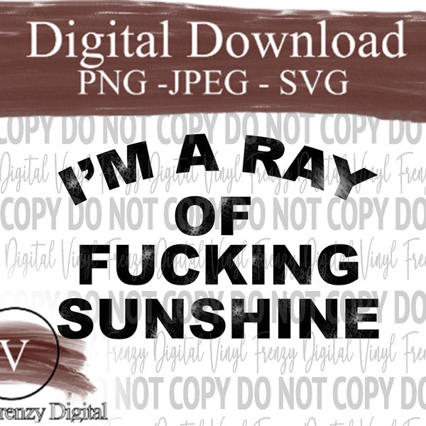 Im a ray of fucking sunshine funny sunshine t shirt svg digital download sublimation vinyl cutting direct to garment printing digital file