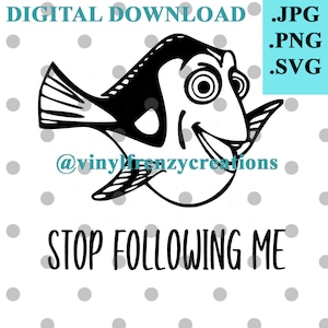 May include: Black and white digital download of a cartoon fish with the text "STOP FOLLOWING ME".