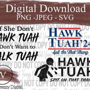 May include: Digital download of a graphic design featuring the text "If she don't Hawk Tuah, I don't want to talk Tuah" and "Hawk Tuah '24 Spit on that Thang". The design is in black and white with red, white, and blue accents.