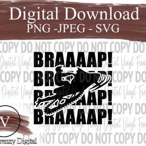 May include: Black and white digital download graphic of a snowmobile with the text "BRAAAAP!" repeated four times. The text "Digital Download" is at the top of the image and "PNG -JPEG - SVG" is below it.