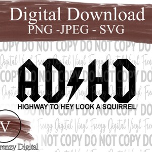 May include: Black and white graphic design with the text "AD/HD" in a bold, rock and roll font. The text "HIGHWAY TO HEY LOOK A SQUIRREL" is below the main text.