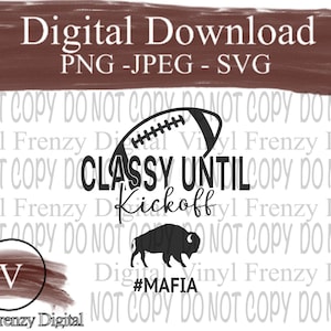 Classy until kickoff digital download #mafia buffalo football lover kickoff nfl