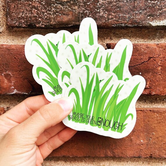 Grass is Green Enough Sticker Encouragement Sticker Faith Etsy