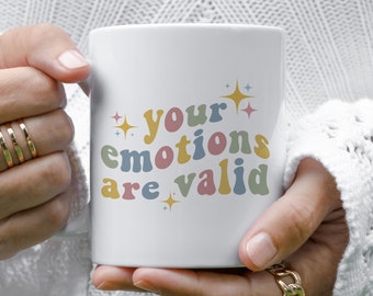 Your Emotions Are Valid Mug, Mental Health Mug, Positive affirmation Mug, Validating mental health mug