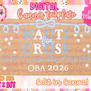 May include: Digital banner template with nautical theme. The banner features the text "Nauti for Cross" and "Emily's Bachelorette OBA 2026". The banner is sized for 3ft x 5ft and can be edited in Canva. The design includes rope and bubble accents.